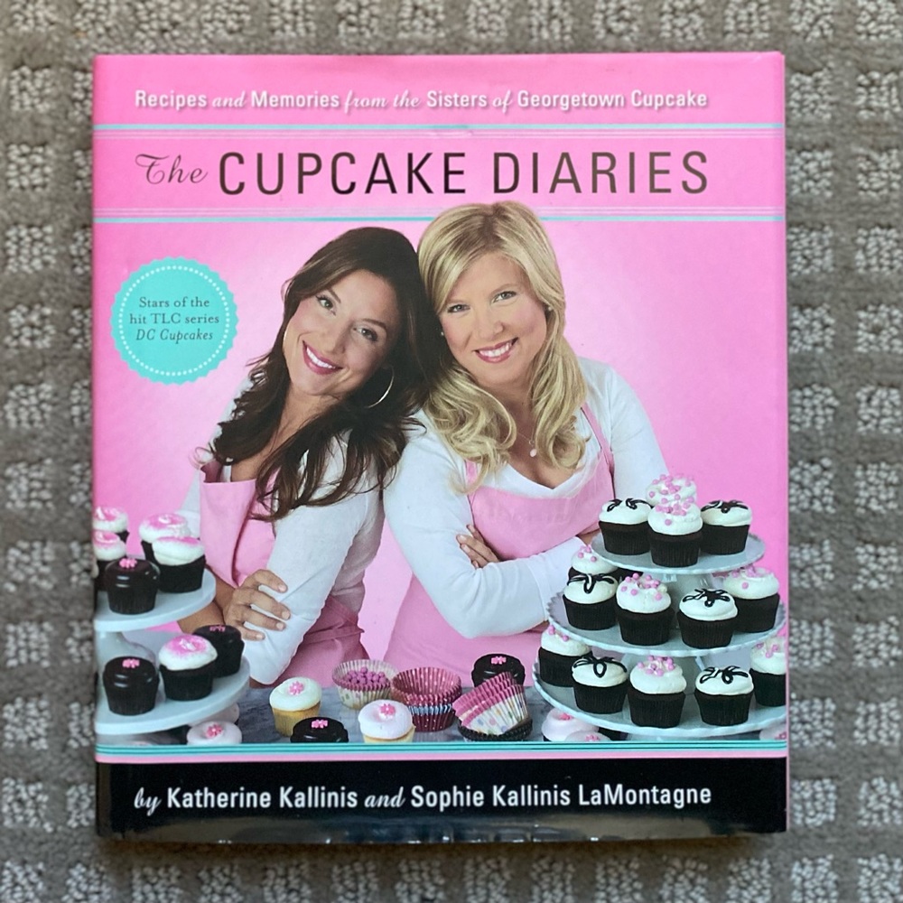 The Cupcake Diaries Recipes and Memories from the Sisters of Georgetown Cupcakes